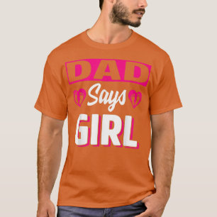 Vater sagt, Girl Niedlich Gender Reveal Team Pink T-Shirt