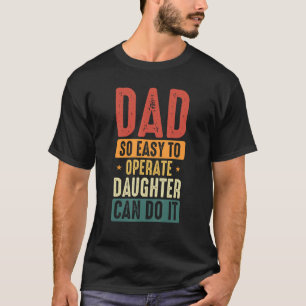Vater so leicht zu bedienen, eine Tochter kann es T-Shirt