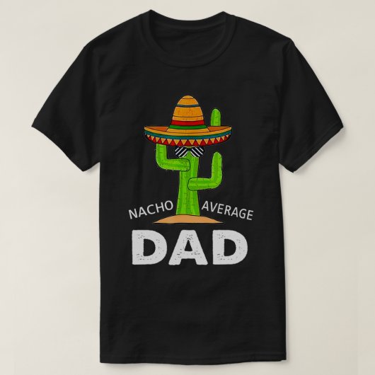 Vater Spaß Meme Sprichwort Nacho Durchschnittliche T-Shirt (Design vorne)