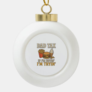 Vater Steuer Lustig Fast Food Vater Zitat Vektor D Keramik Kugel-Ornament