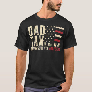 Vater Steuer Mach's Sicher, Dass Es Nicht Giftig I T-Shirt