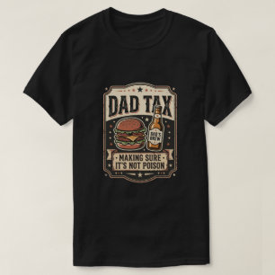 Vater Steuer Sicherstellen Dass Es Nicht Giftig Is T-Shirt