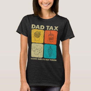 Vater Steuern Sicherstellen, dass es nicht Gift 1 T-Shirt
