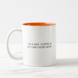 Vater Tasse, Kaffee ist jetzt meine einzige Hoffnu Zweifarbige Tasse