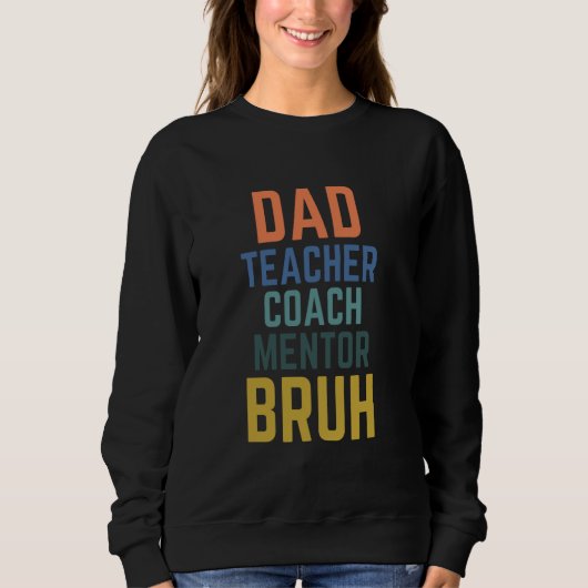 Vater Teacher Coach Mentor Bruh Funny Sweatshirt (Vorderseite)