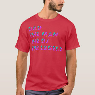 Vater The Man The DJ The Legend DJ und Diskothek T-Shirt