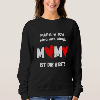 Vater und ich stimme zu, Mama ist die beste Sweatshirt