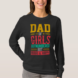 Vater von Mädchen ist zahlenmäßig, aber glücklich. T-Shirt