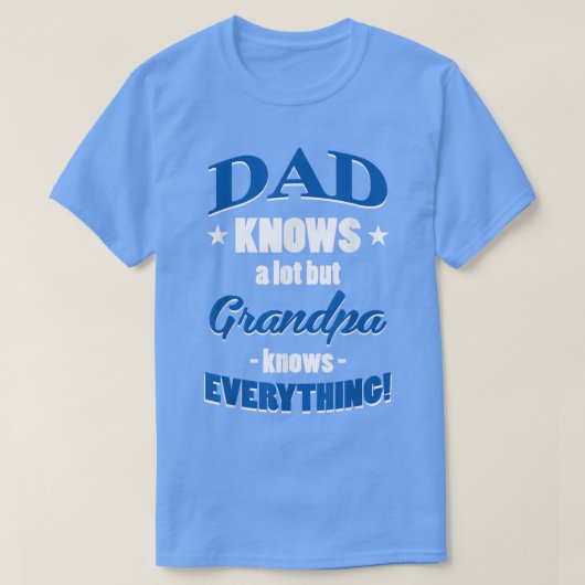 Vater weiß viel, aber Großvater weiß alles, was lu T-Shirt (Design vorne)