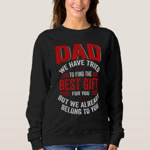 Vater Wir haben versucht, das Beste für Sie zu fin Sweatshirt