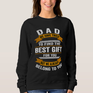 Vater Wir haben versucht, das Beste für Sie zu fin Sweatshirt