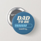 Vater wird geladen Benutzerdefinierte blaue Babypa Button (Vorne & Hinten)