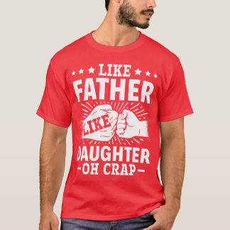 Vater Zitat Vatertag wie Vater wie Tochter Oh T-Shirt