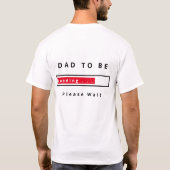 Vater zu laden - Laden - Bitte warten - Anpassbar T-Shirt (Rückseite)