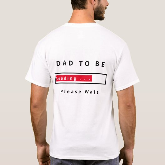 Vater zu laden - Laden - Bitte warten - Anpassbar T-Shirt (Rückseite)