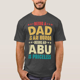 Vater zu sein ist eine Ehre, ein Abu zu sein, ist T-Shirt
