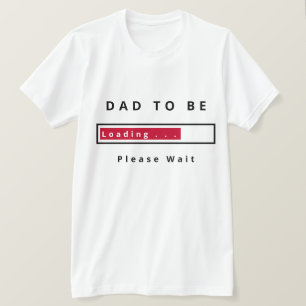 Vater zu sein - Laden - Bitte warten - Anpassbar T-Shirt