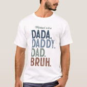 Vaterbesuch: Personalisierte Dada zur Bruh-Evoluti T-Shirt (Vorderseite)