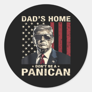 Vaters Zuhause Dont Be A panican Funny Trump Runder Aufkleber
