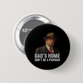 Vaters Zuhause Dont be a Panican Funny Trump Vathe Button (Vorne & Hinten)