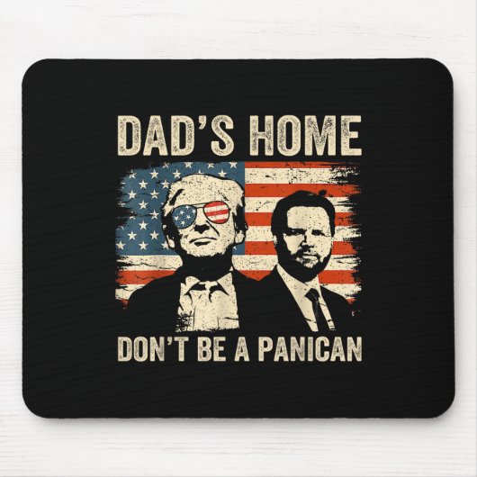 Vaters Zuhause Dont be a Panican Funny Trump Vathe Mousepad (Vorne)