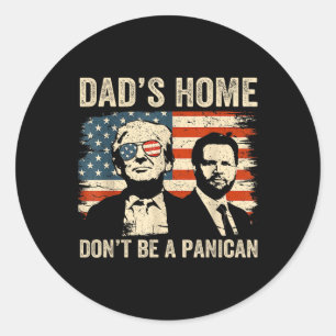 Vaters Zuhause Dont be a Panican Funny Trump Vathe Runder Aufkleber