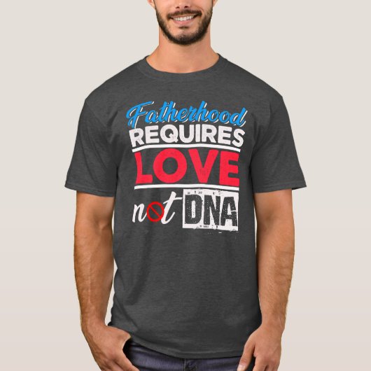 Vaterschaft erfordert Liebe nicht DNA Stepdad T-Shirt (Vorderseite)
