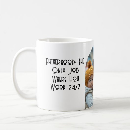 Vaterschaft ist rund um die Uhr und Foto nach Maß Kaffeetasse (Links)