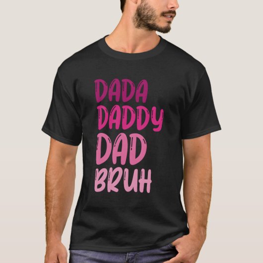 Vatertag Dada Daddy Vater Bruh 2023 T-Shirt (Vorderseite)