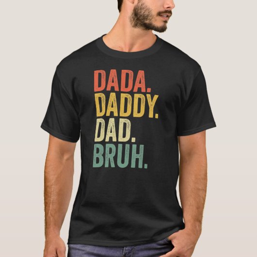 Vatertag Dada Daddy Vater Bruh T-Shirt (Vorderseite)