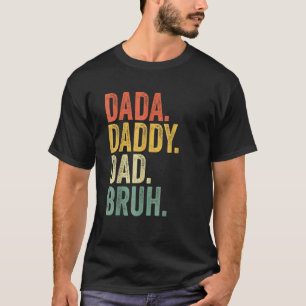 Vatertag Dada Daddy Vater Bruh T-Shirt