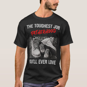 Vatertag Der härteste Job, den Sie je Liebe Fathe T-Shirt