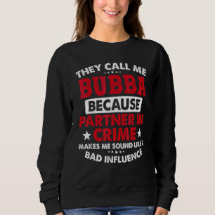 Vatertag für Männer Sie nennen mich Bubba, weil P Sweatshirt