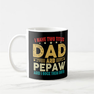 Vatertag habe ich zwei Titel Vater und Pepaw Funny Kaffeetasse