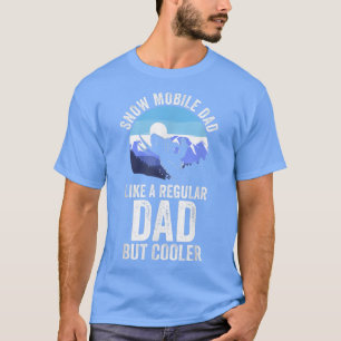 Vatertag Schneemobil-Vater wie ein Normaler aber c T-Shirt