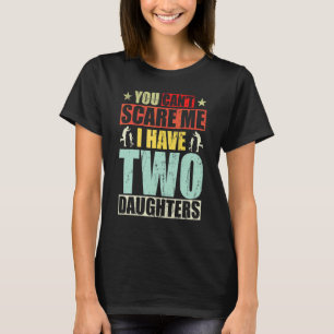 Vatertag Tochter Du Kannst Mich Nicht Schreck Du H T-Shirt