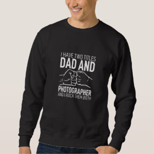 Vatertagskleidung Ich habe zwei Titel Vater & Foto Sweatshirt