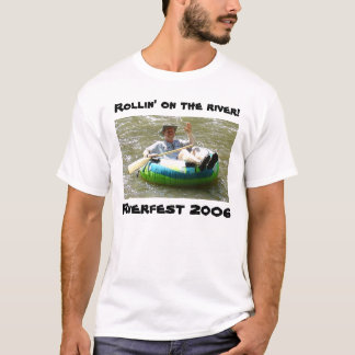Vati, Rollin auf dem Fluss! , Riverfest 2006 T-Shirt