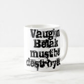 Vaughn Belak muss zerstörte Tasse sein (VorderseiteRechts)