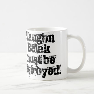 Vaughn Belak muss zerstörte Tasse sein