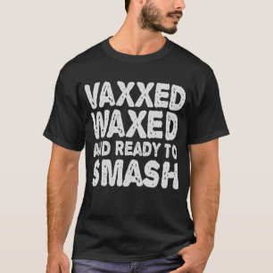 Vaxxed gebeugt und bereit, um lustiges Geschenk zu T-Shirt