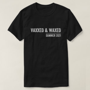 vaxxed, vaxxed und wachxed, geimpft, vaxiert T-Shirt