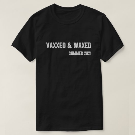 vaxxed, vaxxed und wachxed, geimpft, vaxiert T-Shirt (Design vorne)