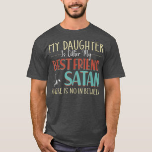 Vcb 0019 Meine Tochter ist entweder meine beste Fr T-Shirt