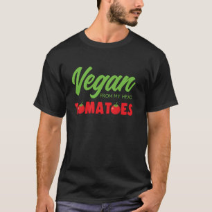 Vegan aus meinem Kopf Tomaten Biologische Lebensmi T-Shirt