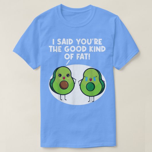 Vegan Avocado ich sage, Sie sind eine gute Art von T-Shirt (Design vorne)