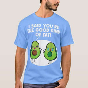 Vegan Avocado ich sage, Sie sind eine gute Art von T-Shirt