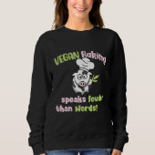 Vegan Baking speaks louder than Words Vegan Baking Sweatshirt (Vorderseite)