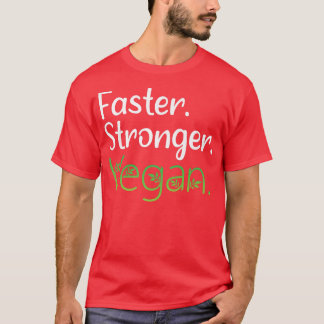 Vegan Faster Stronger Vegan Diet, Vegetarian T-Shirt