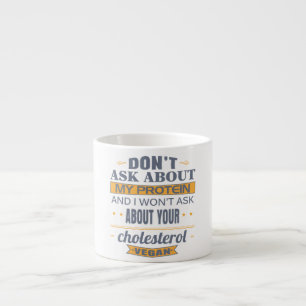 Vegan fragen Sie nicht über mein Protein Espressotasse